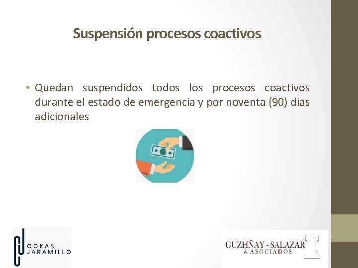 Suspensión procesos coactivos • Quedan suspendidos todos los procesos coactivos durante el estado de