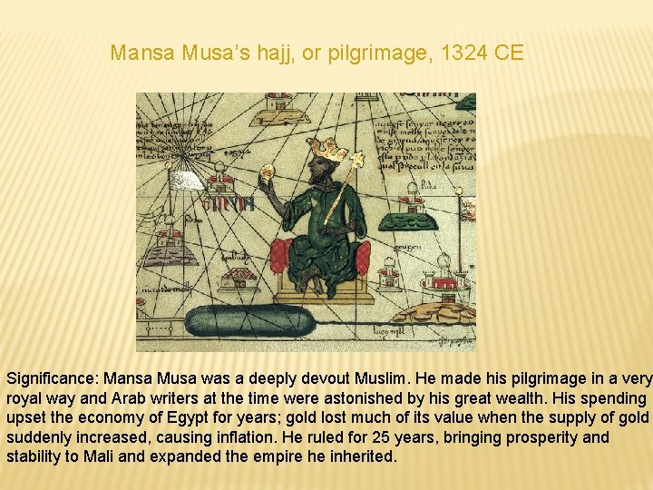 Mansa Musa’s hajj, or pilgrimage, 1324 CE Significance: Mansa Musa was a deeply devout Mansa Musa’s hajj, or pilgrimage, 1324 CE Significance: Mansa Musa was a deeply devout