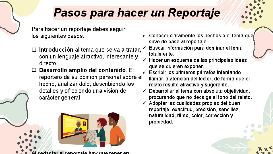 Pasos para hacer un Reportaje Para hacer un reportaje debes seguir los siguientes pasos: