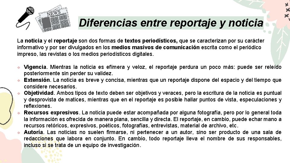 Diferencias entre reportaje y noticia La noticia y el reportaje son dos formas de