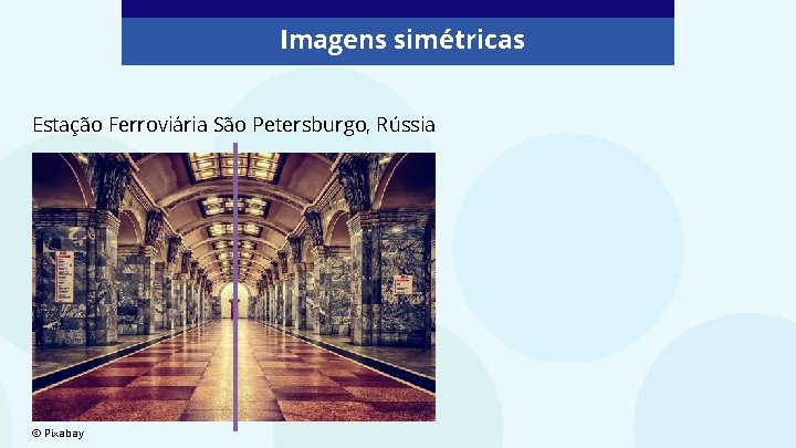 Imagens simétricas Estação Ferroviária São Petersburgo, Rússia © Pixabay 