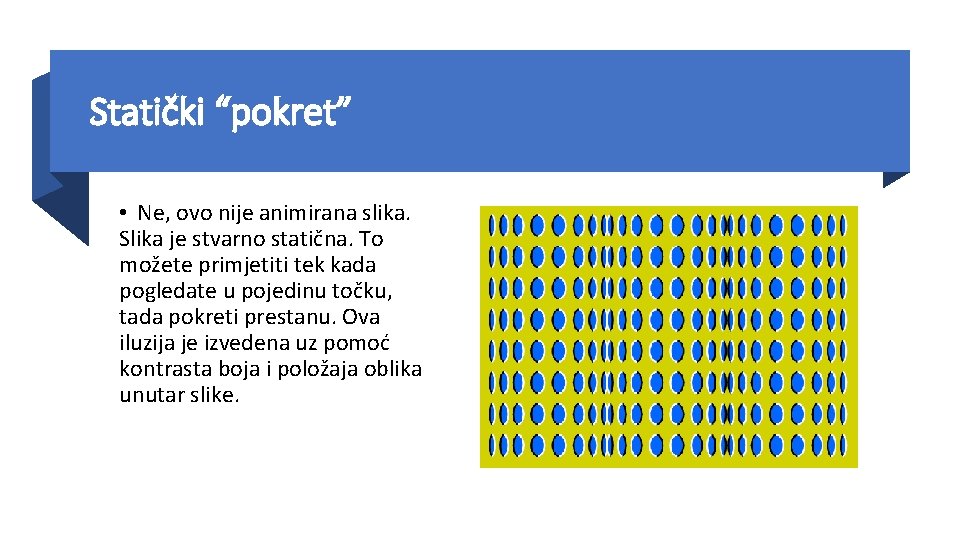 Statički “pokret” • Ne, ovo nije animirana slika. Slika je stvarno statična. To možete