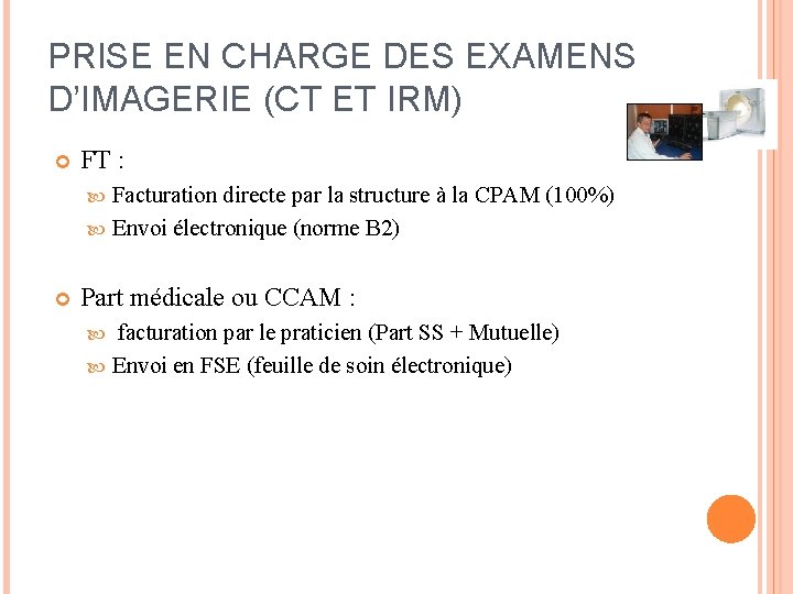 PRISE EN CHARGE DES EXAMENS D’IMAGERIE (CT ET IRM) FT : Facturation directe par