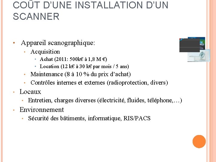 COÛT D’UNE INSTALLATION D’UN SCANNER • Appareil scanographique: • Acquisition • Achat (2011: 500