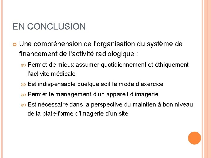 EN CONCLUSION Une compréhension de l’organisation du système de financement de l’activité radiologique :