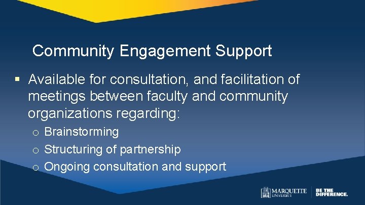 Community Engagement Support § Available for consultation, and facilitation of meetings between faculty and