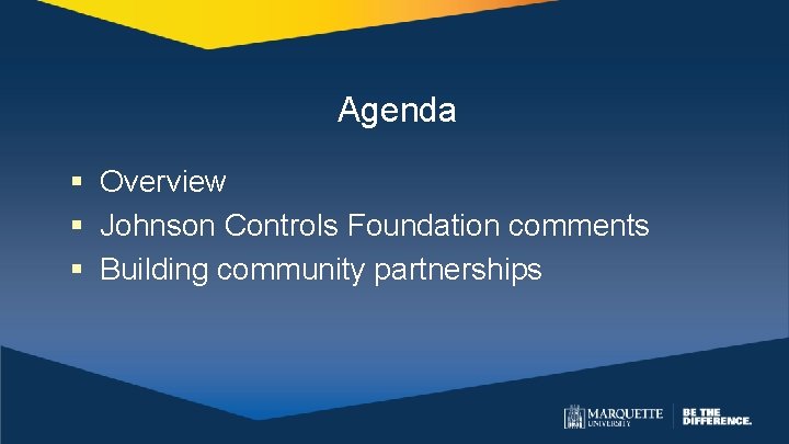 Agenda § Overview § Johnson Controls Foundation comments § Building community partnerships 