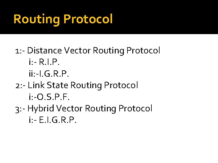 Routing Protocol 1: - Distance Vector Routing Protocol i: - R. I. P. ii: