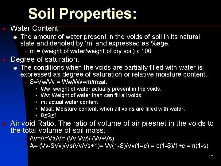 Soil Properties: n Water Content: u The amount of water present in the voids