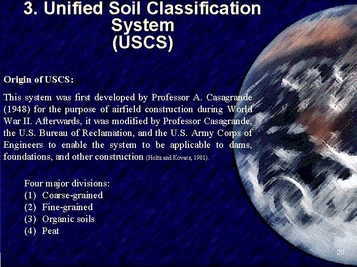 3. Unified Soil Classification System (USCS) Origin of USCS: This system was first developed