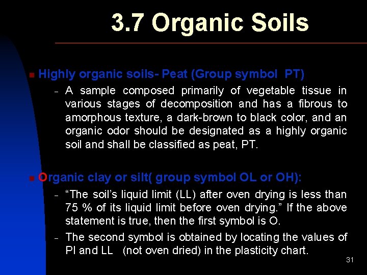 3. 7 Organic Soils n Highly organic soils- Peat (Group symbol PT) - n