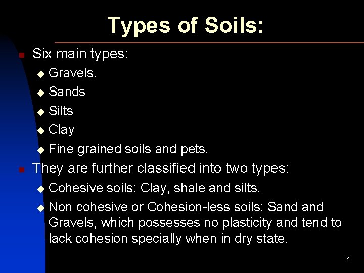 Types of Soils: n Six main types: Gravels. u Sands u Silts u Clay