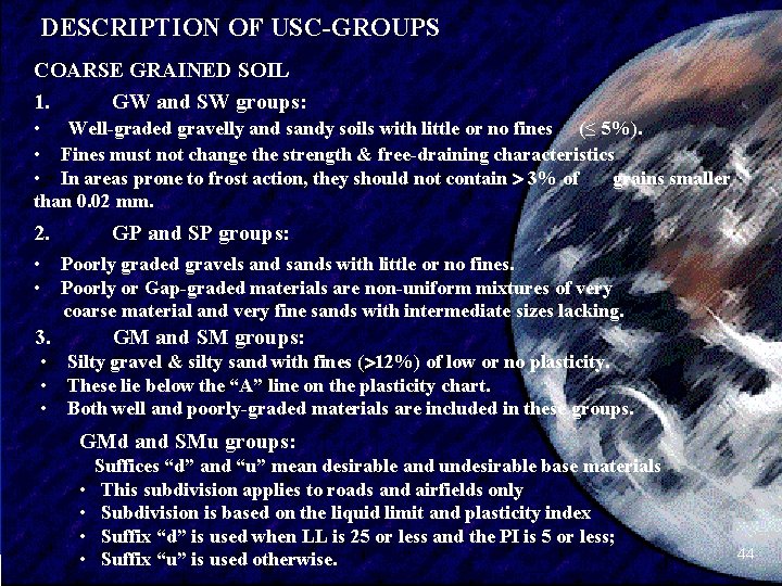 DESCRIPTION OF USC-GROUPS COARSE GRAINED SOIL 1. GW and SW groups: • Well-graded gravelly