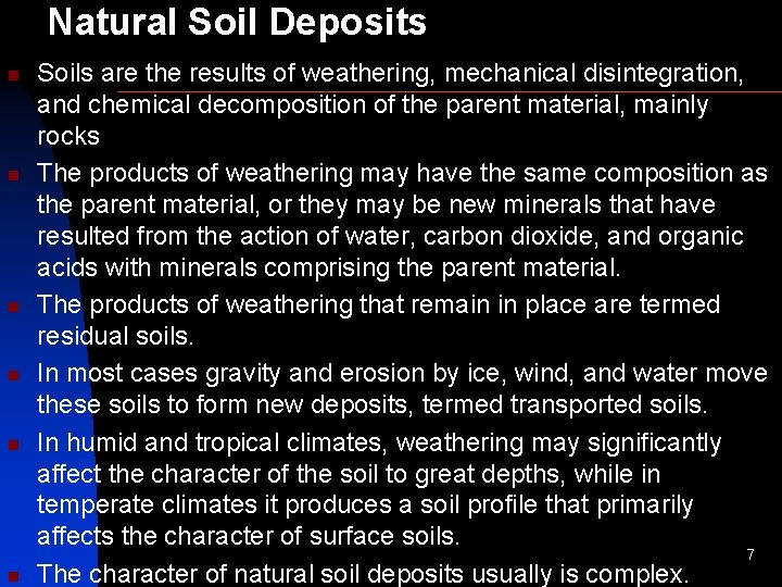 Natural Soil Deposits n n n Soils are the results of weathering, mechanical disintegration,