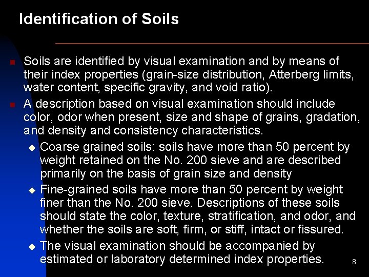 Identification of Soils n n Soils are identified by visual examination and by means