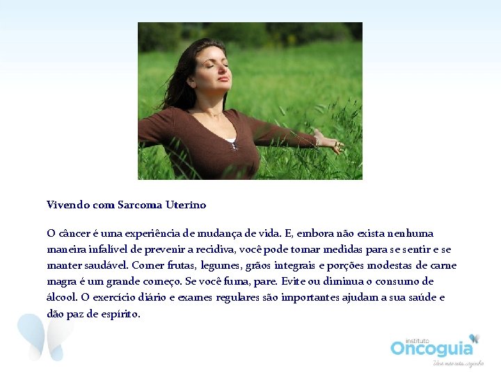 Vivendo com Sarcoma Uterino O câncer é uma experiência de mudança de vida. E, Vivendo com Sarcoma Uterino O câncer é uma experiência de mudança de vida. E,