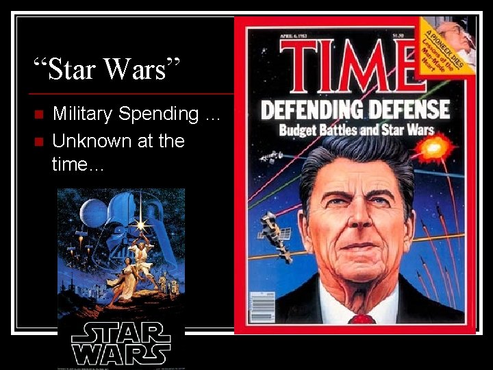 “Star Wars” n n Military Spending … Unknown at the time… 