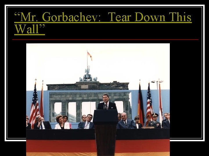 “Mr. Gorbachev: Tear Down This Wall” 