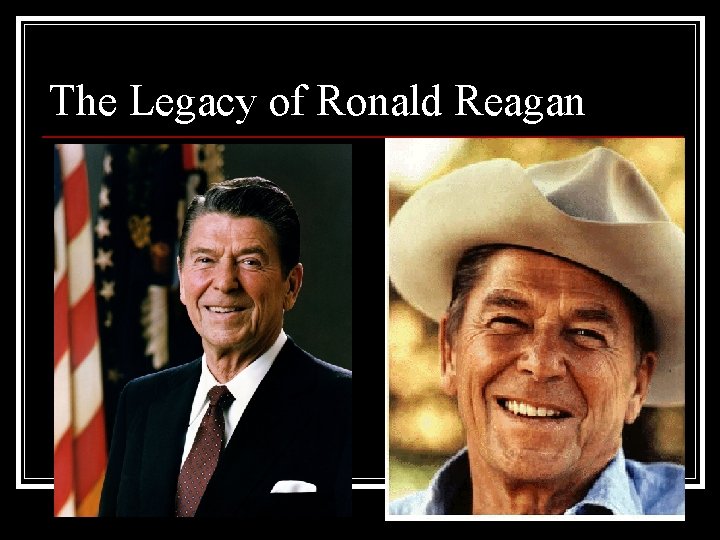 The Legacy of Ronald Reagan 