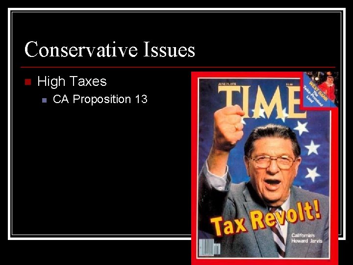 Conservative Issues n High Taxes n CA Proposition 13 