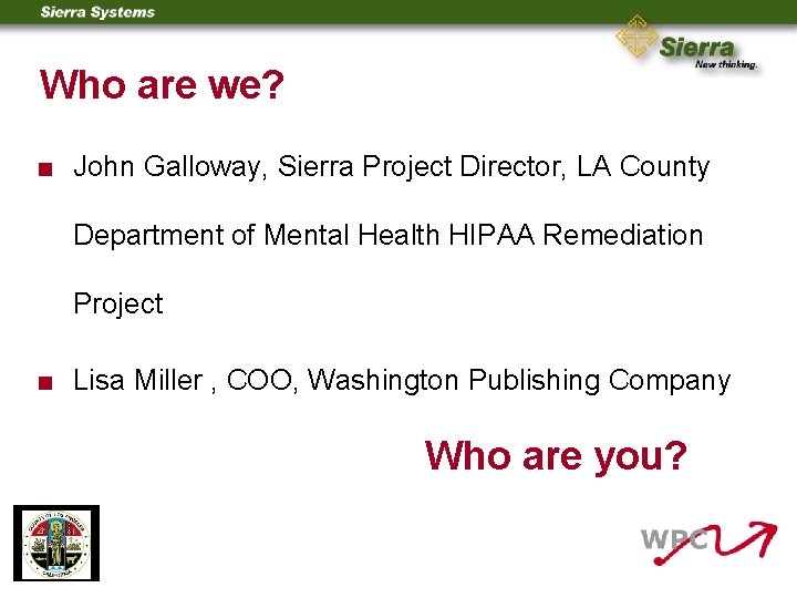 Who are we? < John Galloway, Sierra Project Director, LA County Department of Mental