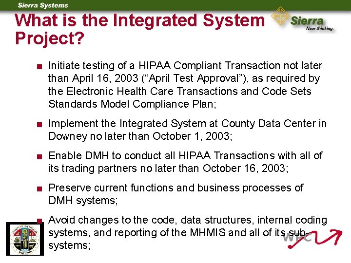 What is the Integrated System Project? < Initiate testing of a HIPAA Compliant Transaction