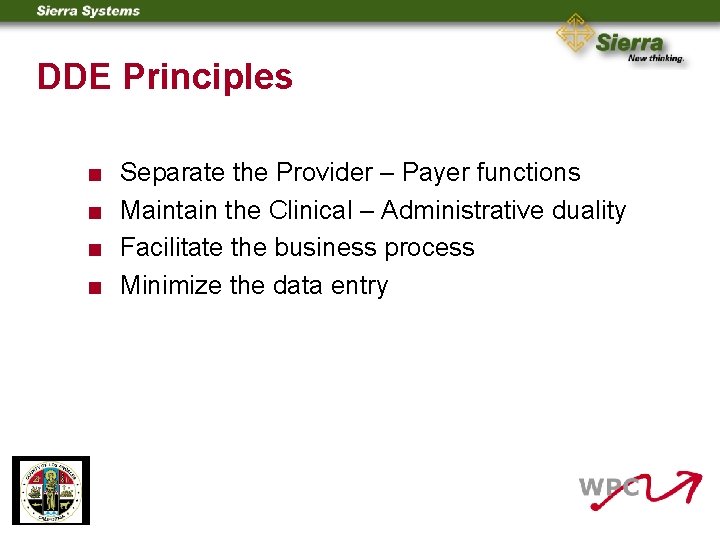 DDE Principles Separate the Provider – Payer functions < Maintain the Clinical – Administrative