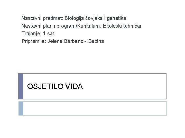 Nastavni predmet: Biologija čovjeka i genetika Nastavni plan i program/Kurikulum: Ekološki tehničar Trajanje: 1