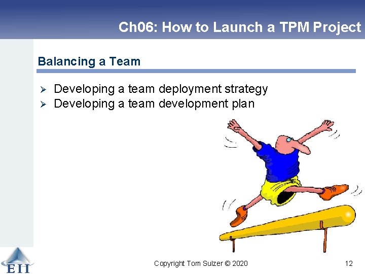 Ch 06: How to Launch a TPM Project Balancing a Team Ø Ø Developing