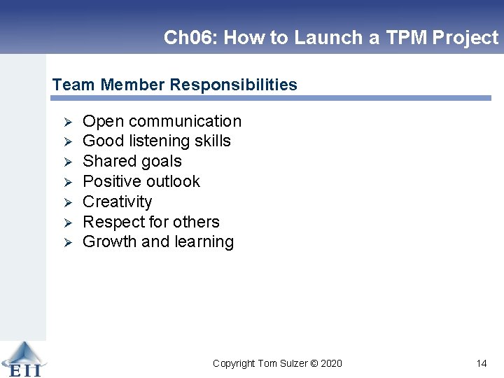 Ch 06: How to Launch a TPM Project Team Member Responsibilities Ø Ø Ø