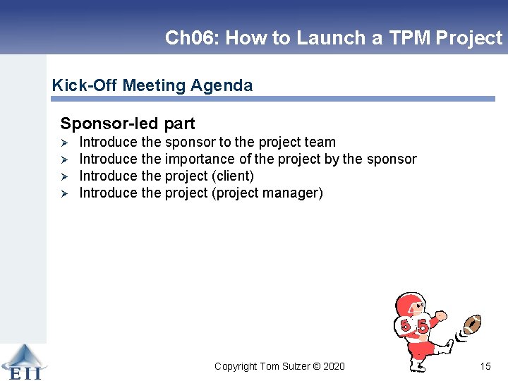 Ch 06: How to Launch a TPM Project Kick-Off Meeting Agenda Sponsor-led part Ø