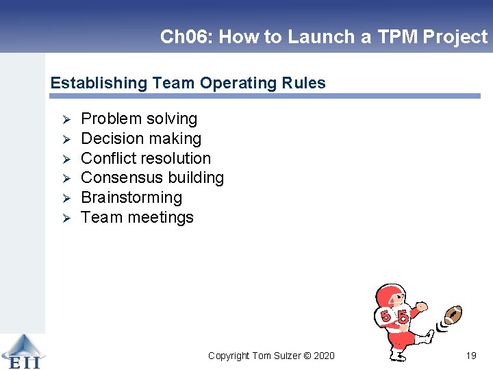 Ch 06: How to Launch a TPM Project Establishing Team Operating Rules Ø Ø