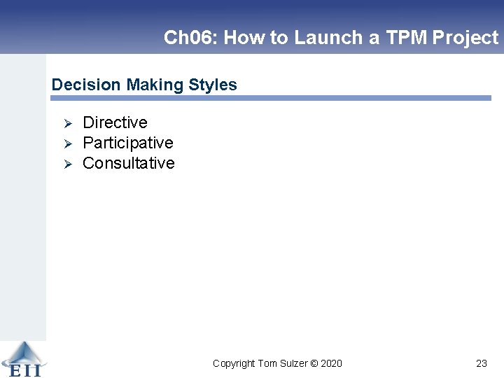Ch 06: How to Launch a TPM Project Decision Making Styles Ø Ø Ø