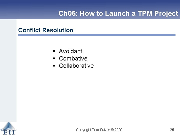 Ch 06: How to Launch a TPM Project Conflict Resolution § Avoidant § Combative