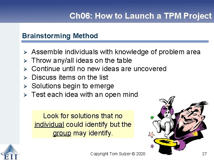 Ch 06: How to Launch a TPM Project Brainstorming Method Ø Ø Ø Assemble