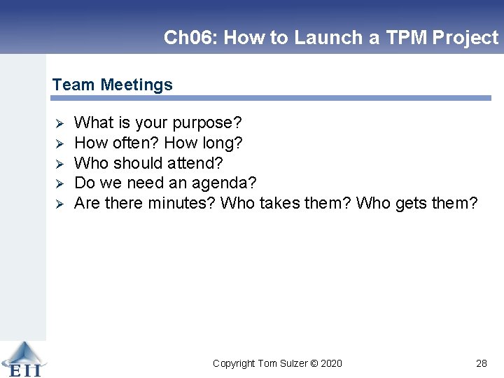 Ch 06: How to Launch a TPM Project Team Meetings Ø Ø Ø What