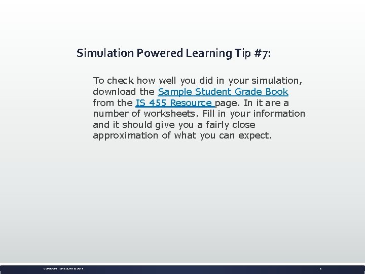 Simulation Powered Learning Tip #7: To check how well you did in your simulation,