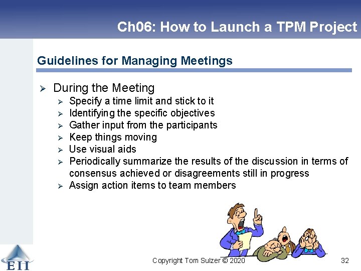 Ch 06: How to Launch a TPM Project Guidelines for Managing Meetings Ø During