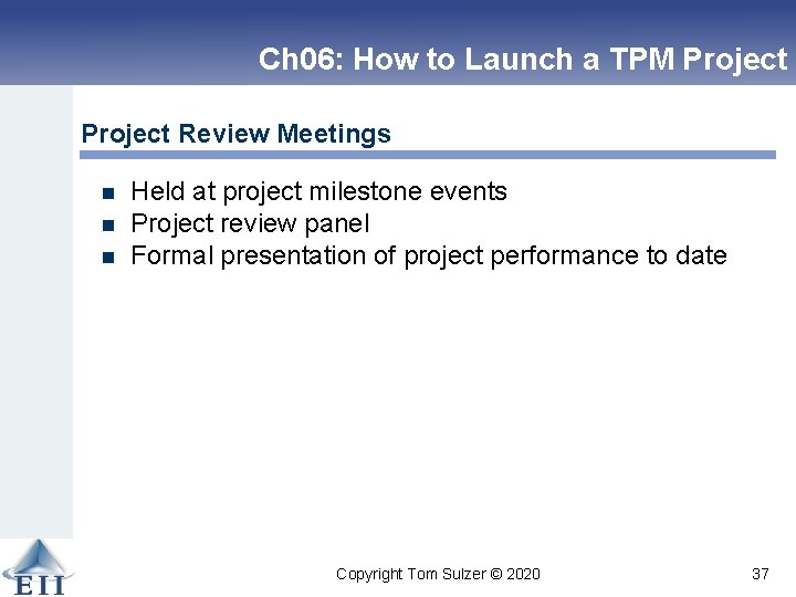 Ch 06: How to Launch a TPM Project Review Meetings n n n Held
