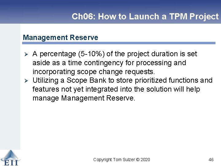 Ch 06: How to Launch a TPM Project Management Reserve Ø Ø A percentage