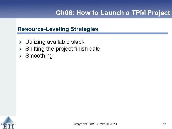 Ch 06: How to Launch a TPM Project Resource-Leveling Strategies Ø Ø Ø Utilizing