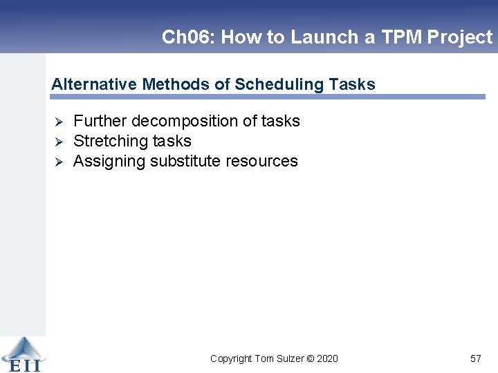 Ch 06: How to Launch a TPM Project Alternative Methods of Scheduling Tasks Ø