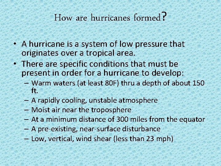 How are hurricanes formed? • A hurricane is a system of low pressure that