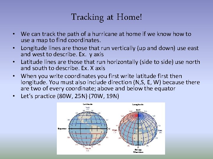 Tracking at Home! • We can track the path of a hurricane at home