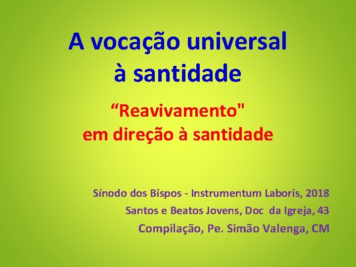 A vocação universal à santidade “Reavivamento" em direção à santidade Sínodo dos Bispos -