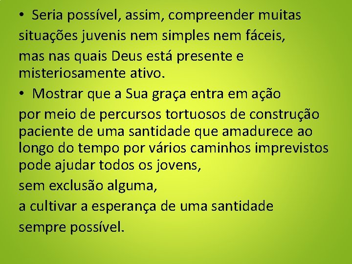  • Seria possível, assim, compreender muitas situações juvenis nem simples nem fáceis, mas