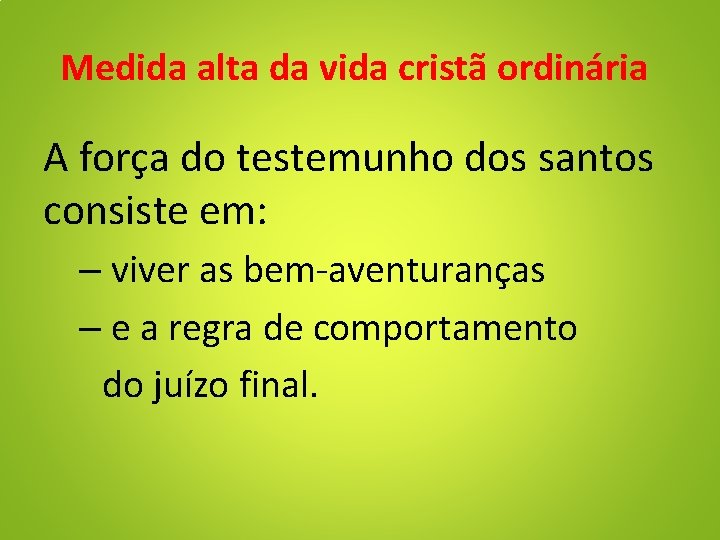 Medida alta da vida cristã ordinária A força do testemunho dos santos consiste em: