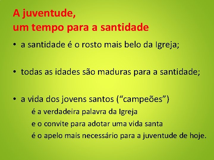 A juventude, um tempo para a santidade • a santidade é o rosto mais