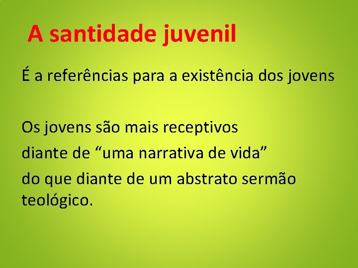 A santidade juvenil É a referências para a existência dos jovens Os jovens são