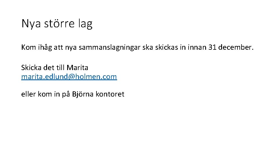 Nya större lag Kom ihåg att nya sammanslagningar ska skickas in innan 31 december.